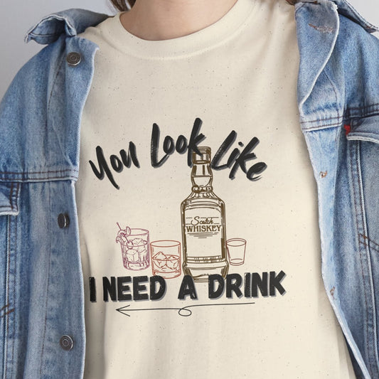 You Look Like I need a Drink Shirt