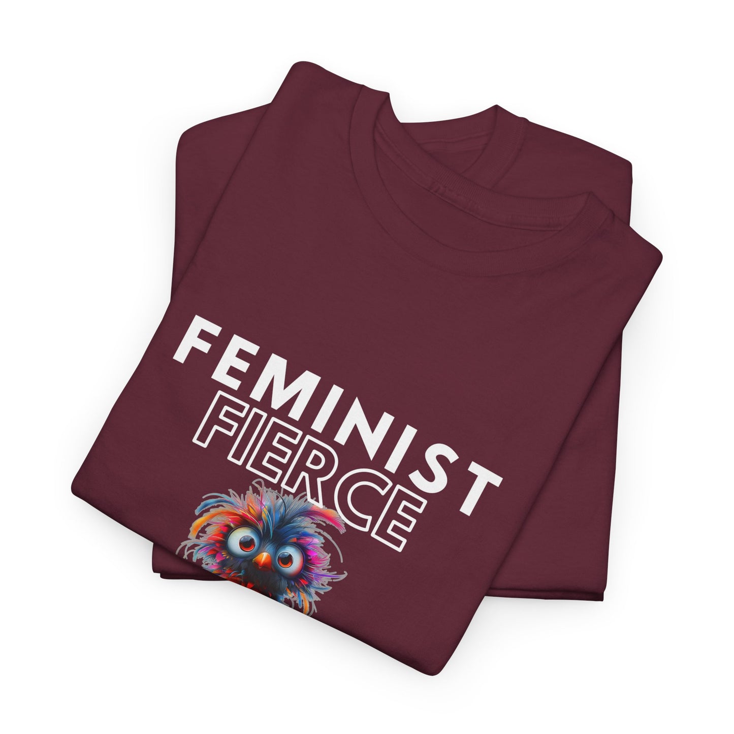 Feminist, Fierce, Unapologetic Bird Shirt