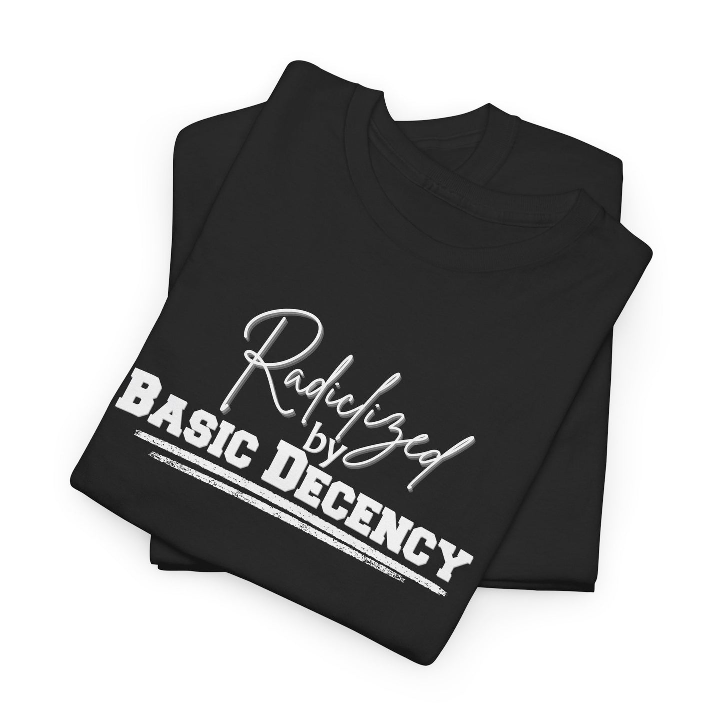 Radicalized by Decency Shirt