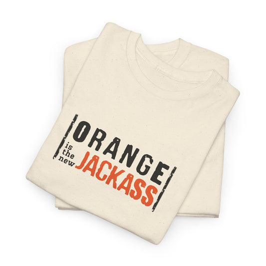 Orange is the New Jackass Shirt