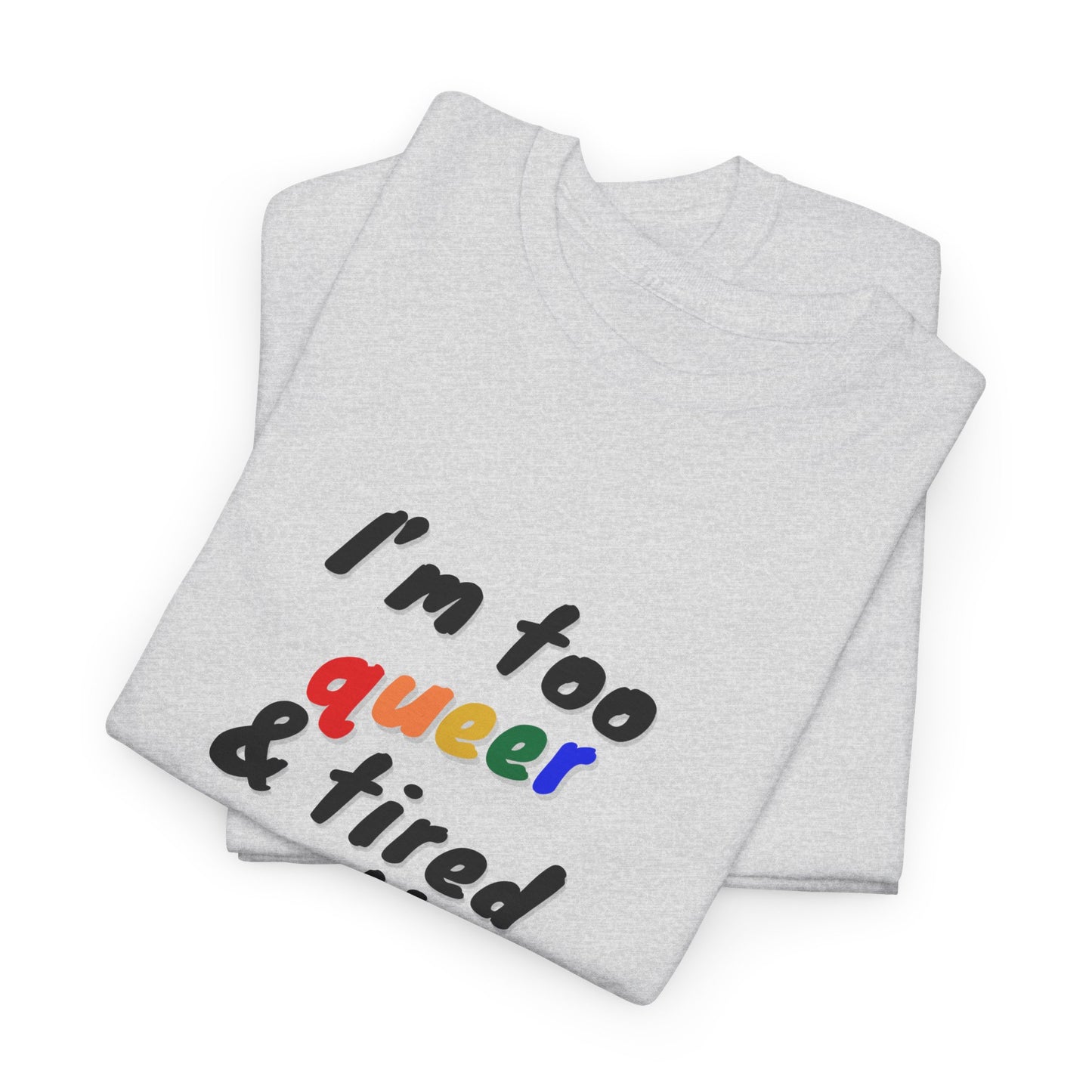 Queer Tired Unisex Tee, Funny LGBTQ+ Shirt, Pride Apparel