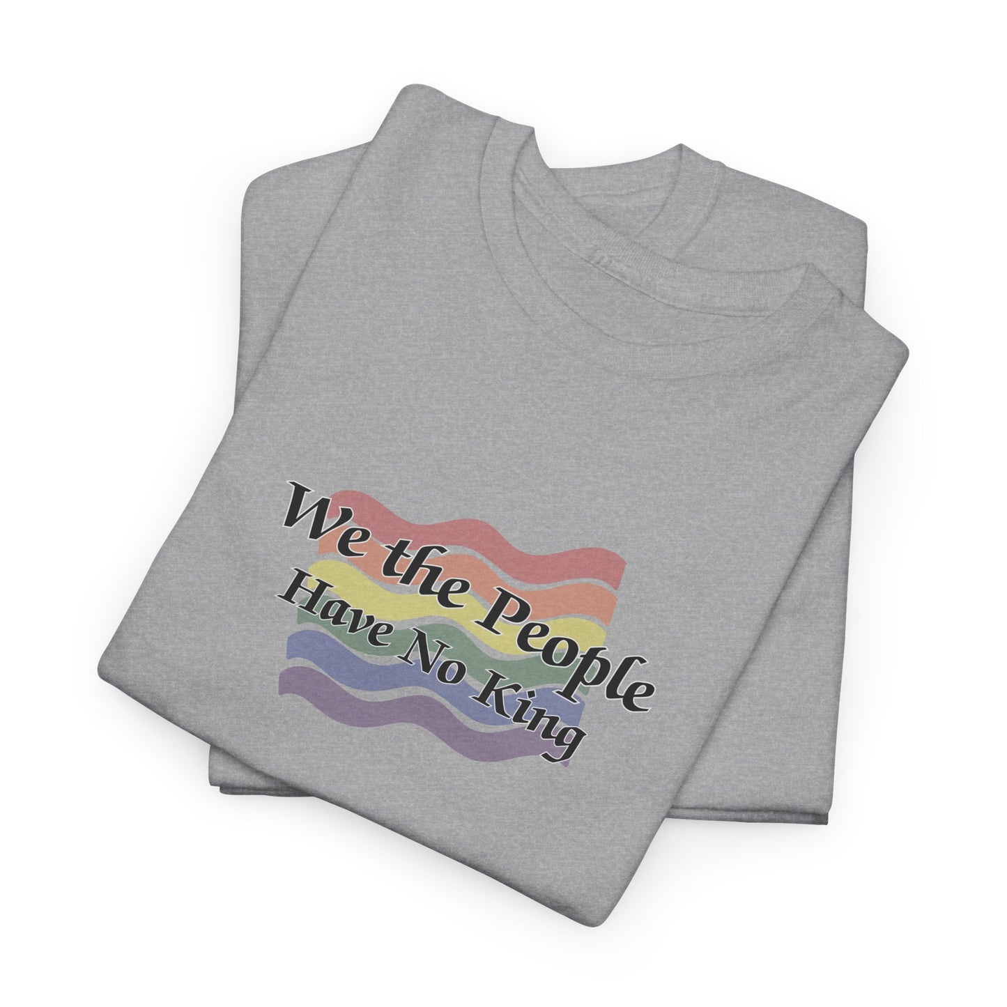 We the People Have No King Faded Pride Shirt