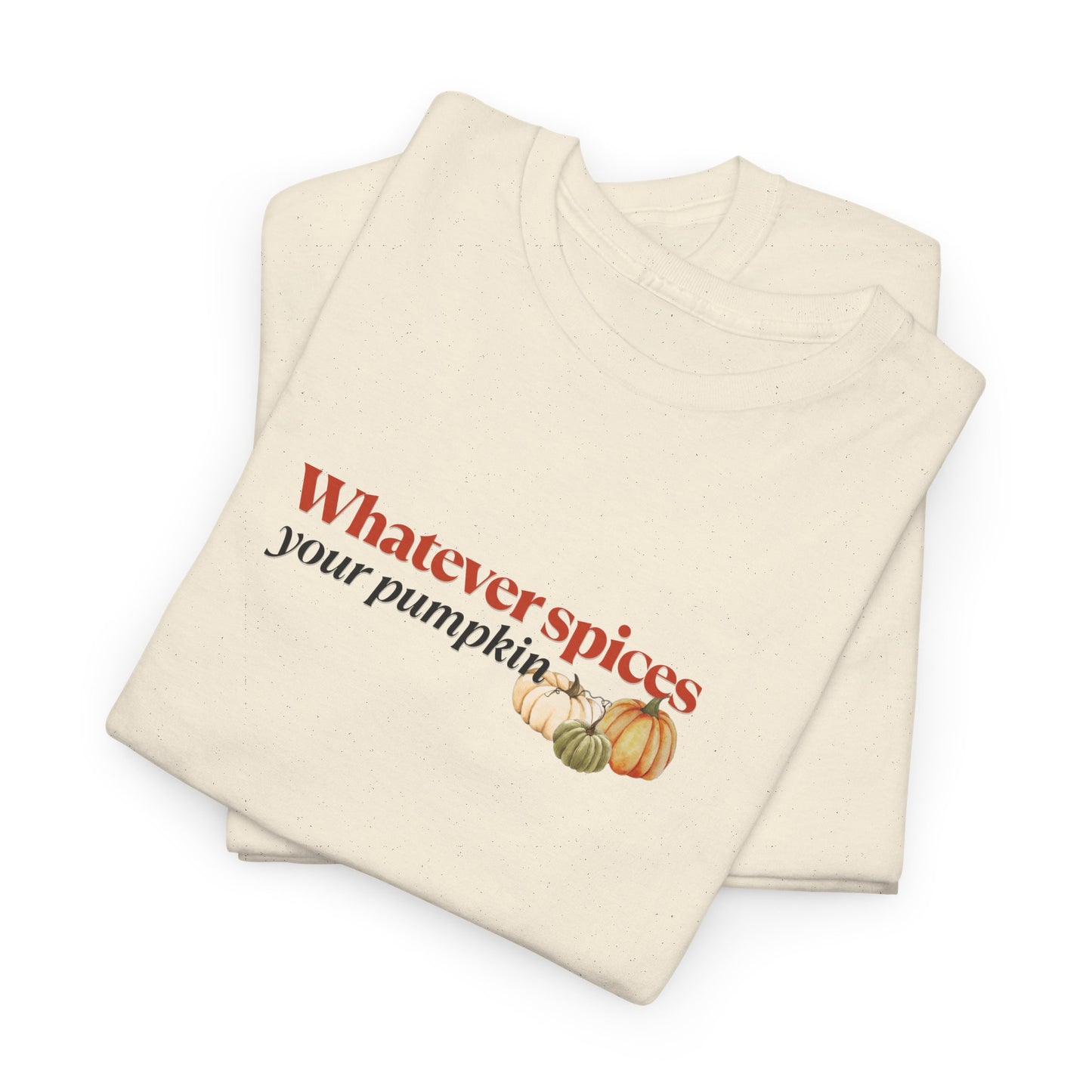 Whatever Spices Your Pumpkin Shirt