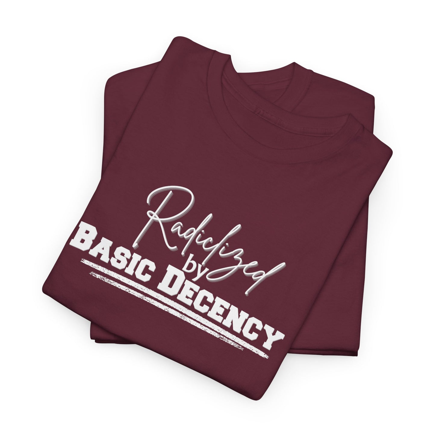 Radicalized by Decency Shirt