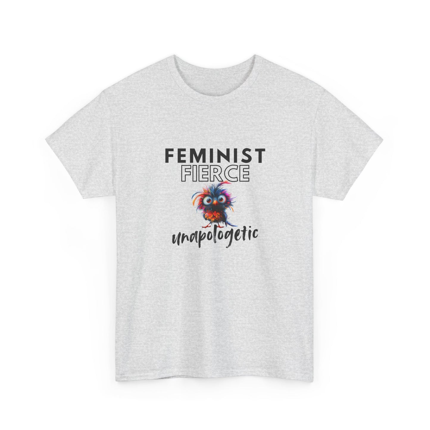 Feminist, Fierce, Unapologetic Bird Shirt