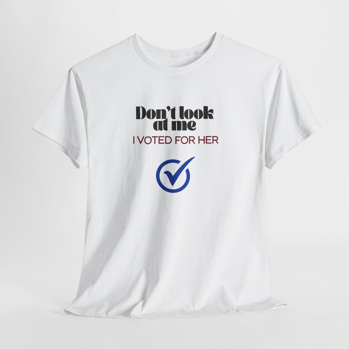 Don't Look at Me Voting Shirt