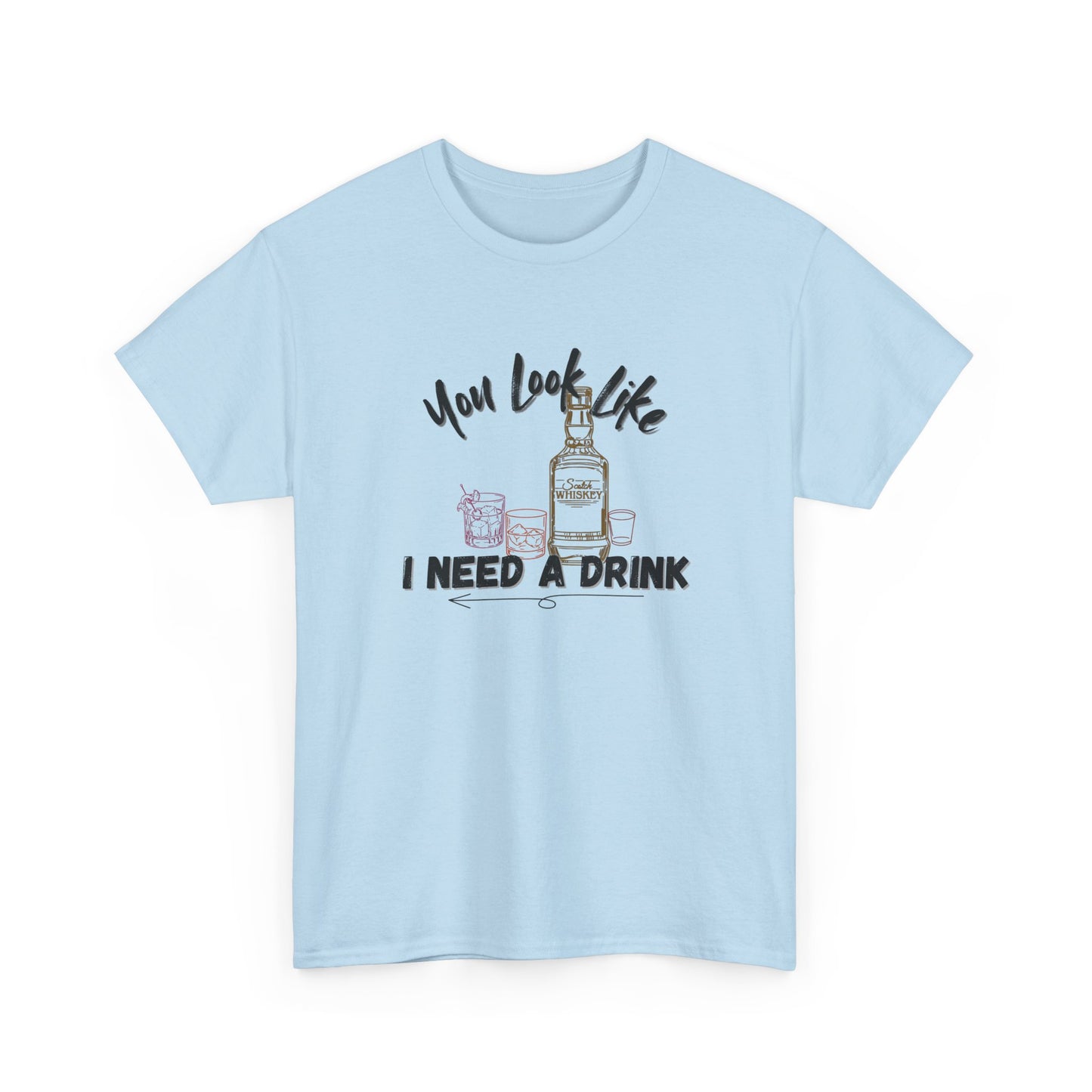 You Look Like I need a Drink Shirt