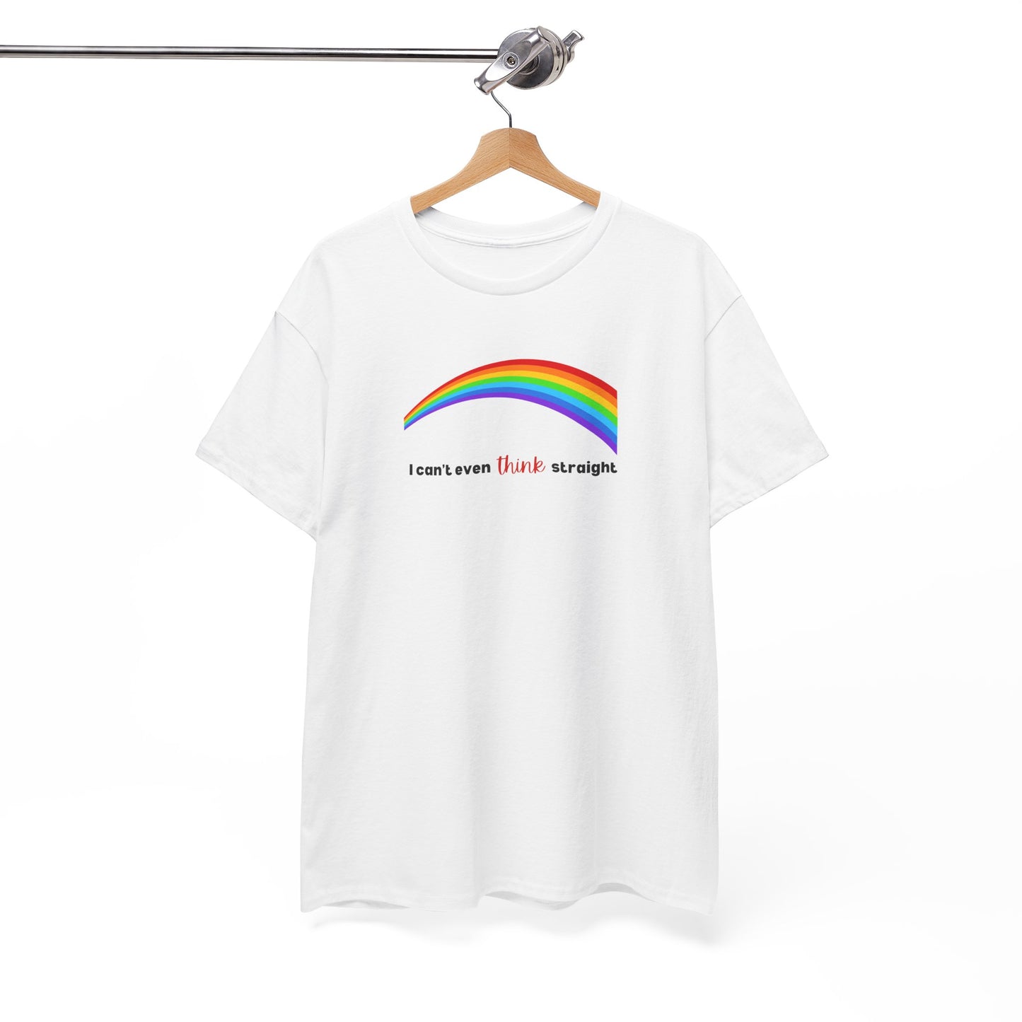 I Can't Even Think Straight Pride Shirt