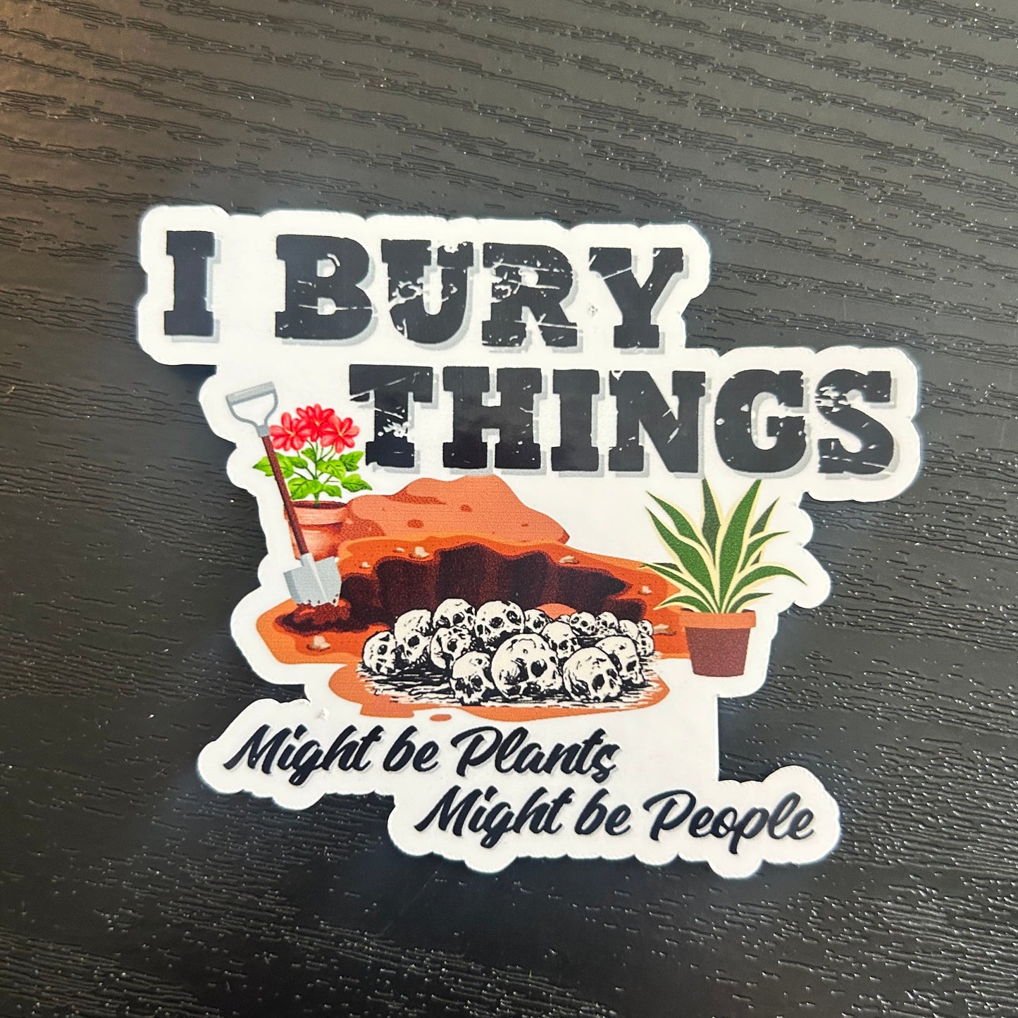 I Bury Things Sticker