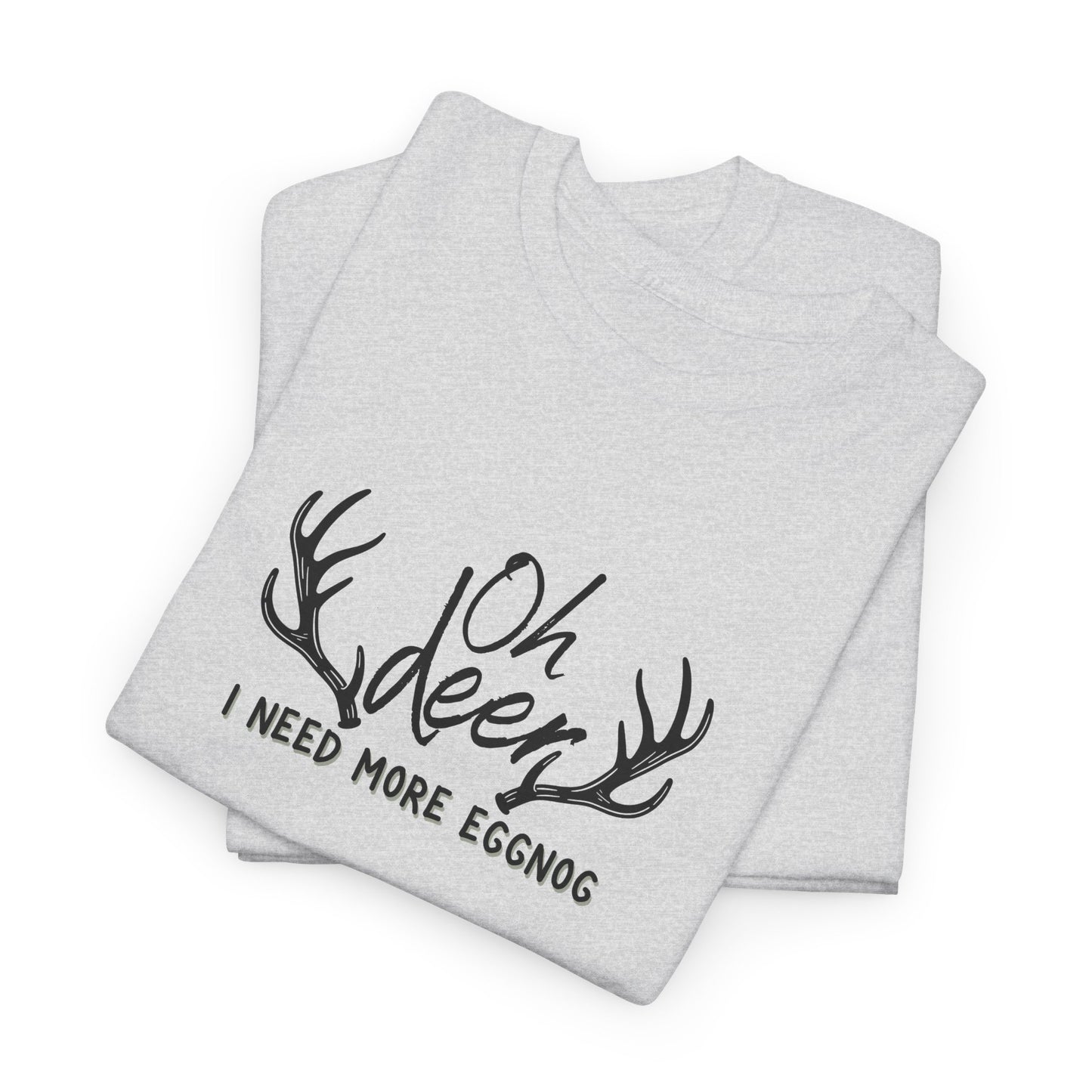 Oh Deer, I Need Eggnog Shirt