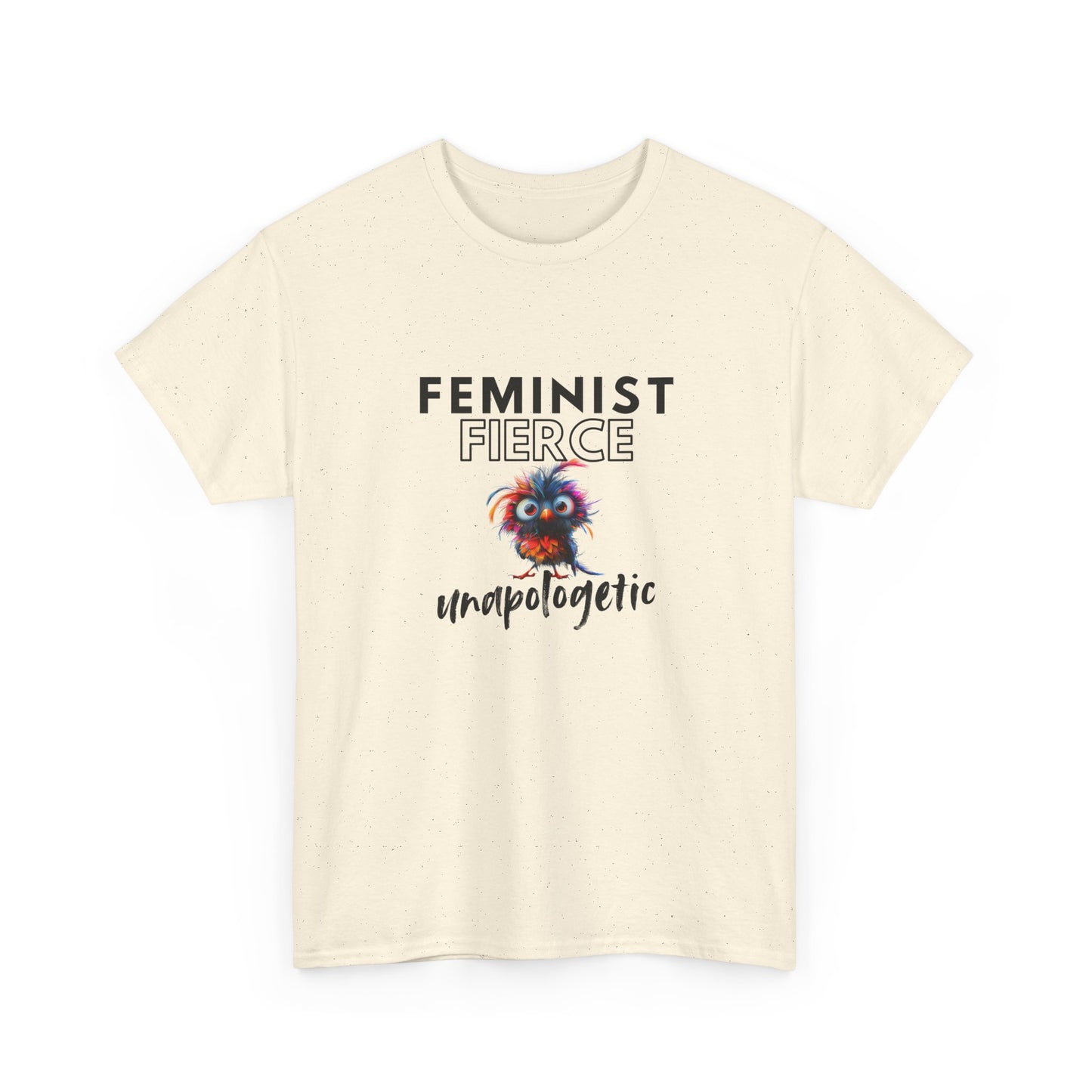 Feminist, Fierce, Unapologetic Bird Shirt
