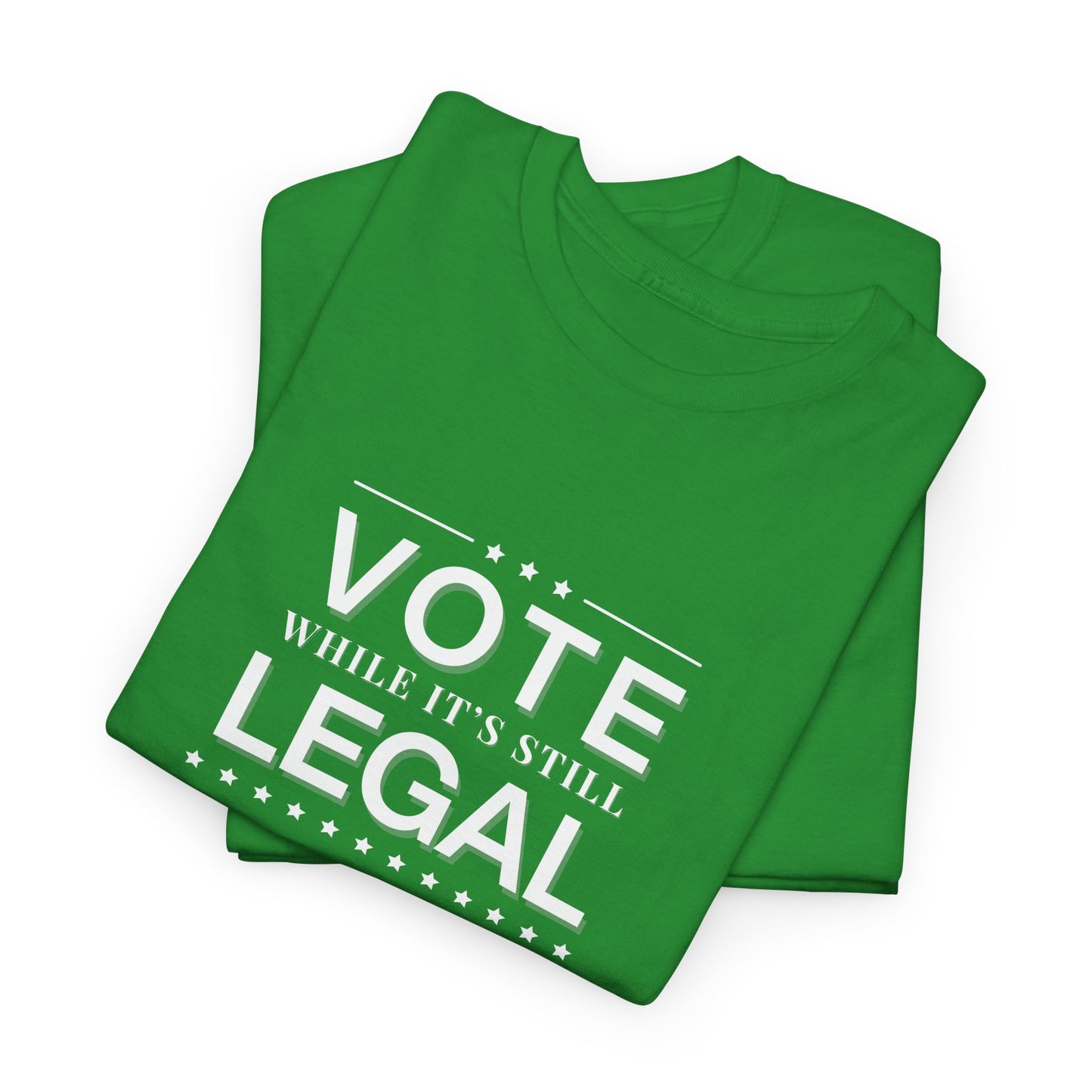 Vote While It's Still Legal Shirt