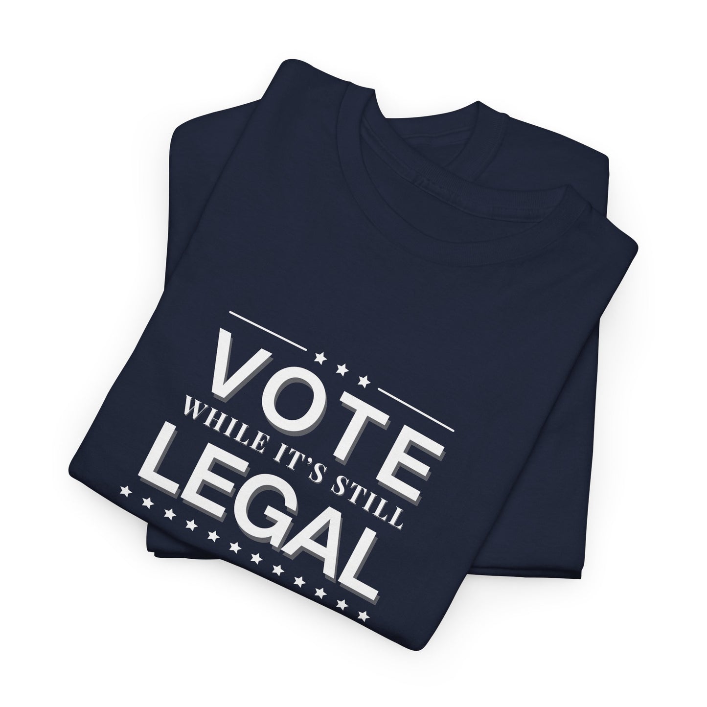 Vote While It's Still Legal Shirt