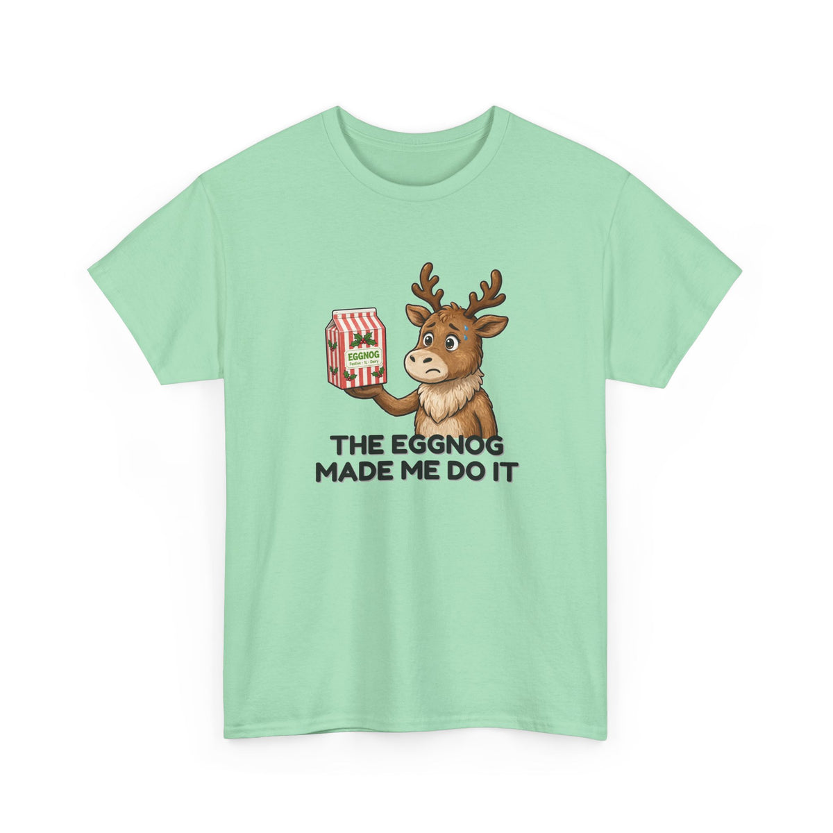 The Eggnog Made Me Do It Shirt