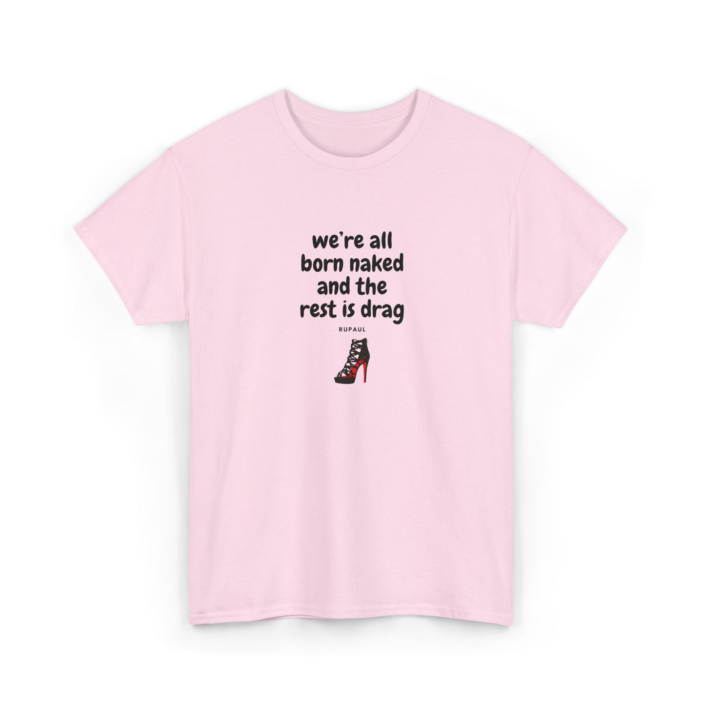 We're All Born Naked, The Rest is Drag Pride Shirt
