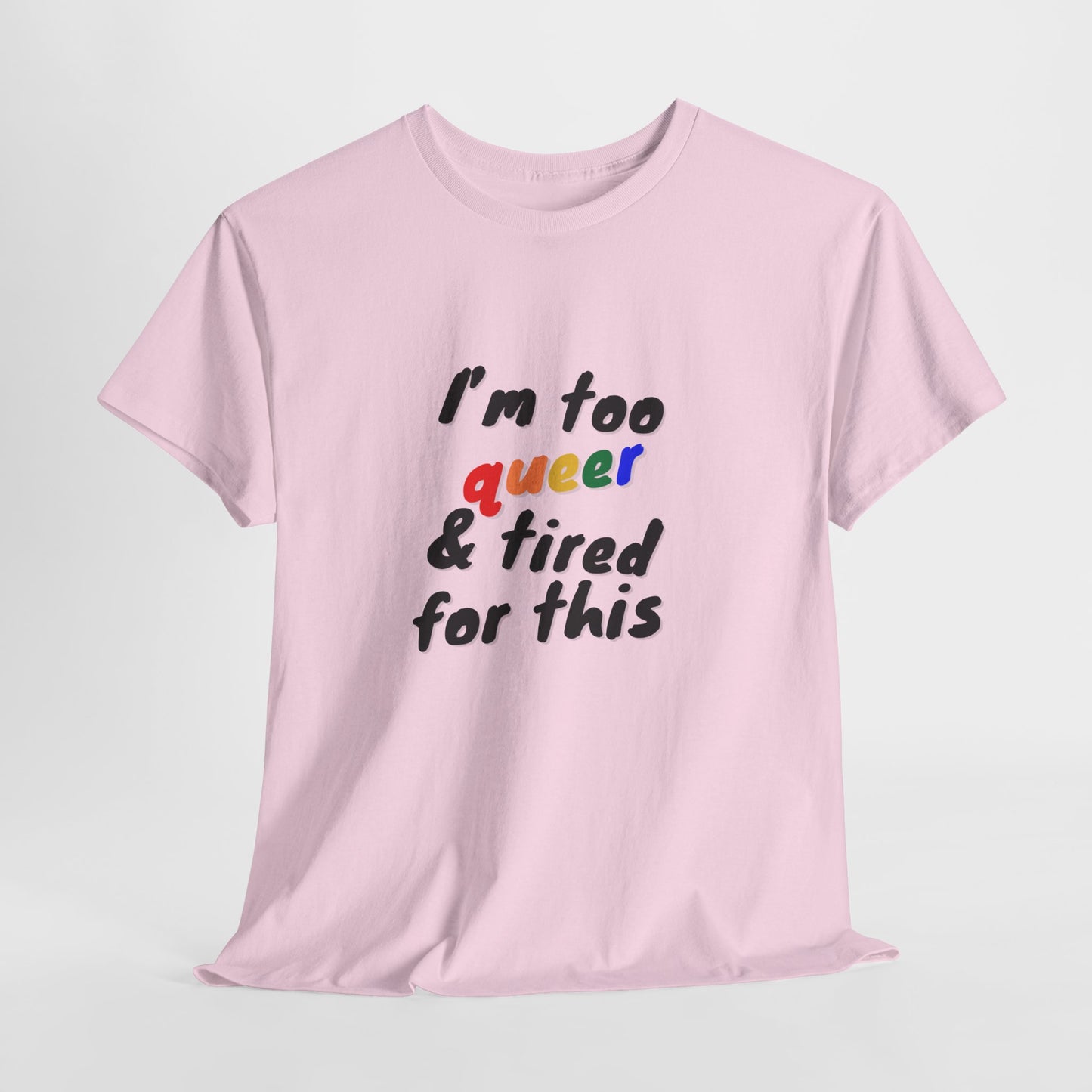 Queer Tired Unisex Tee, Funny LGBTQ+ Shirt, Pride Apparel