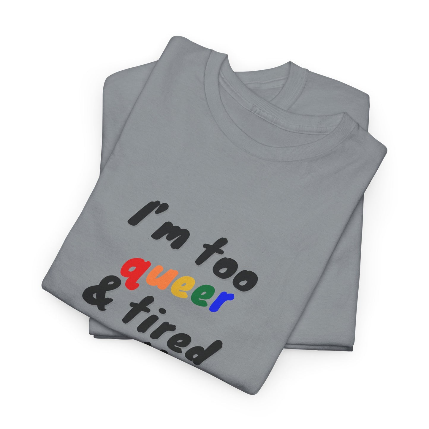 Queer Tired Unisex Tee, Funny LGBTQ+ Shirt, Pride Apparel