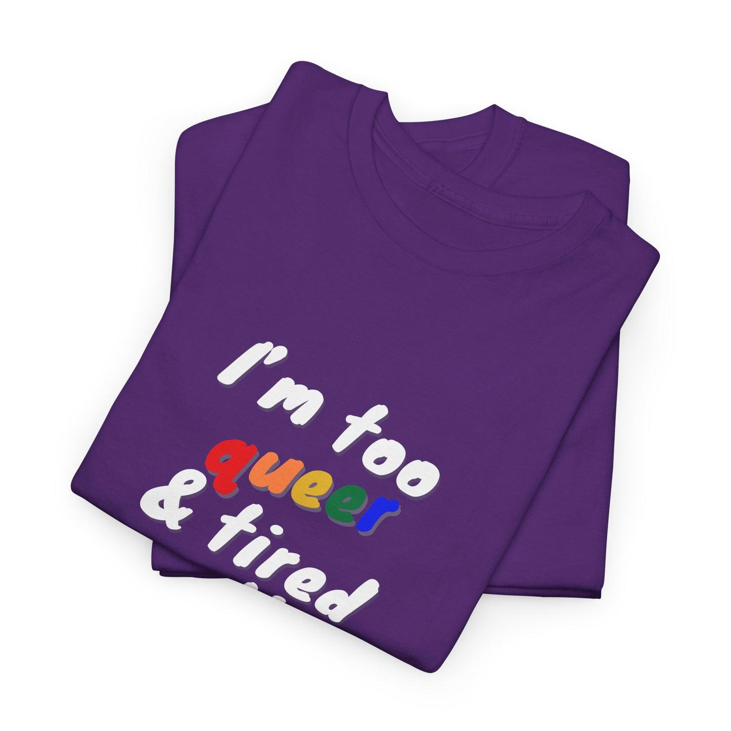 Queer Tired Unisex Tee, Funny LGBTQ+ Shirt, Pride Apparel