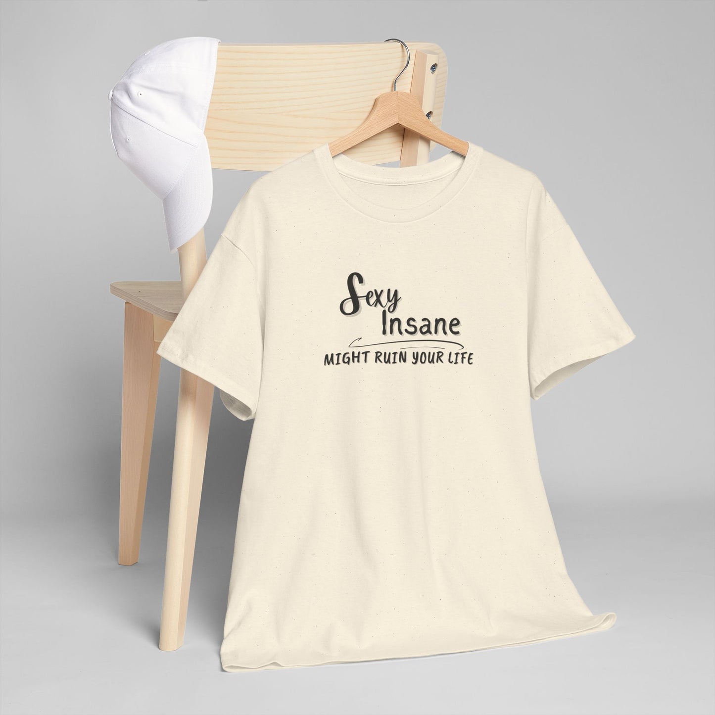 Sexy, Insane, Might Ruin Your Life Shirt