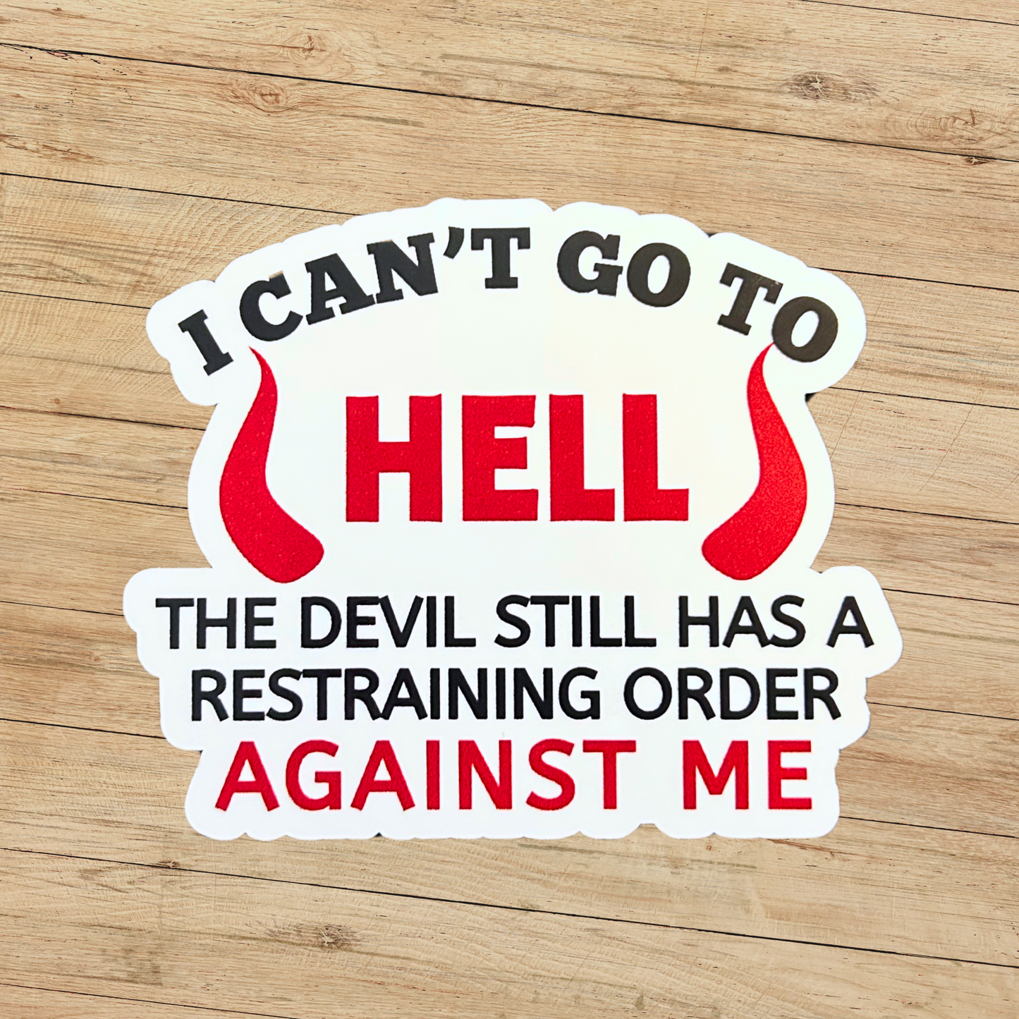 I Can't Go to Hell Sticker
