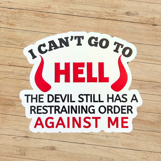 I Can't Go to Hell Sticker
