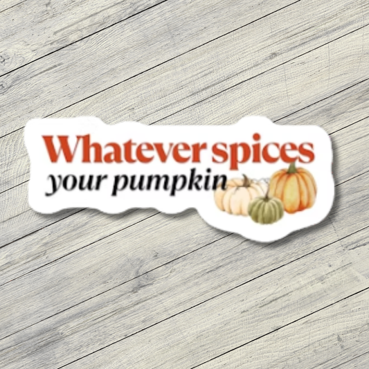 Whatever Spices your Pumpkin Sticker