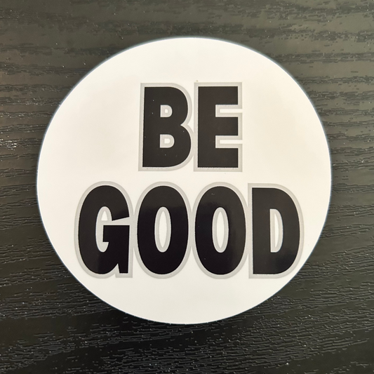 Be Good Sticker