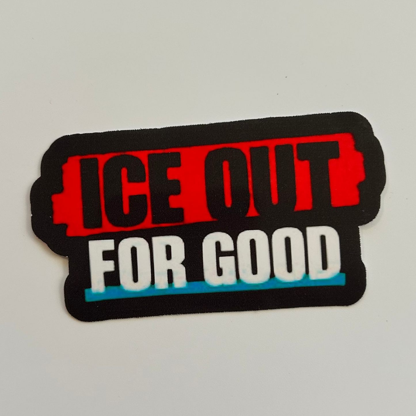 Ice Out For Good Sticker