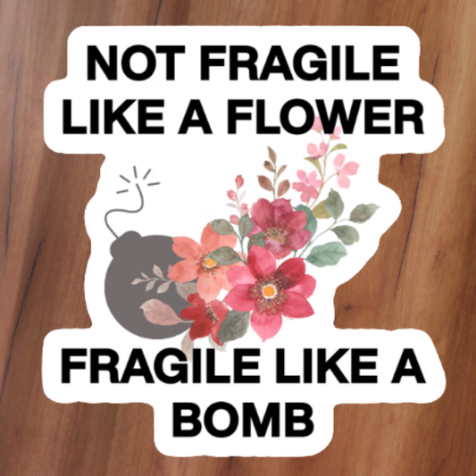 Fragile like a Bomb Sticker