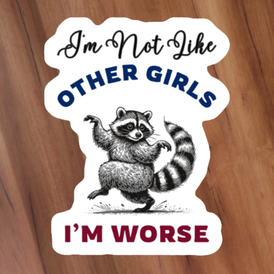 I'm not Like Other Girls Sticker