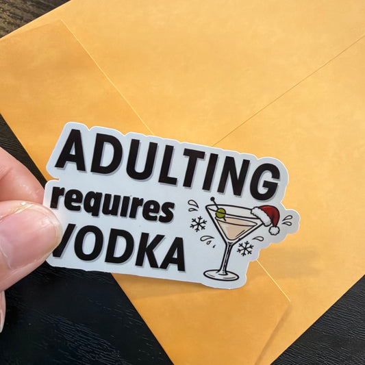 Adulting Requires Vodka Sticker