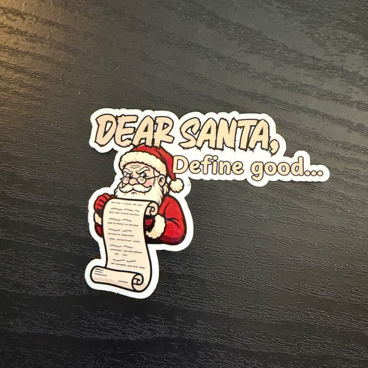 Dear Santa Define Good Sticker