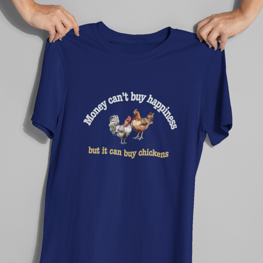 Money Can Buy Chickens Shirt
