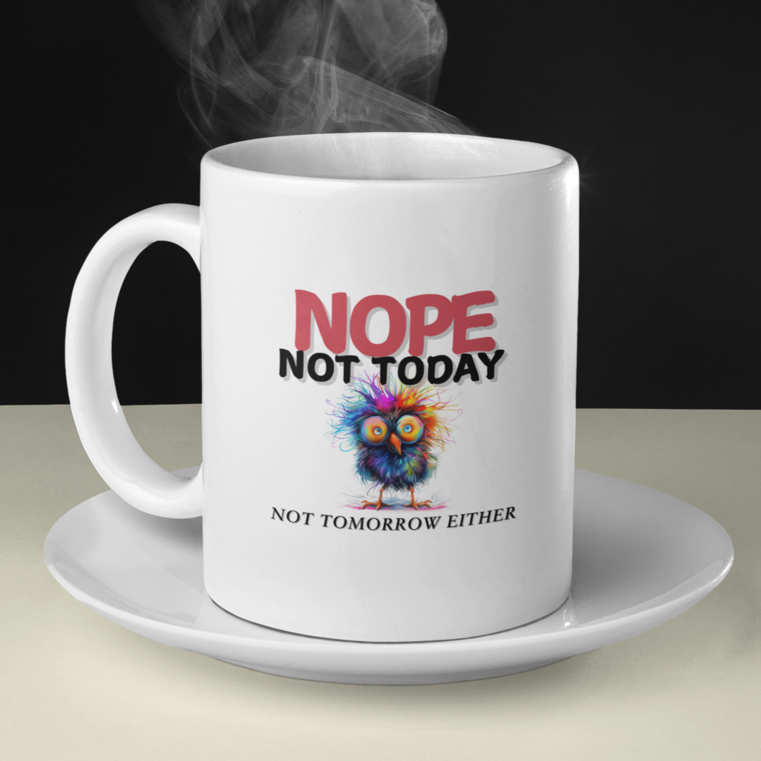 White mug with 'NOPE NOT TODAY' text and owl graphic on a saucer with steam against a black background