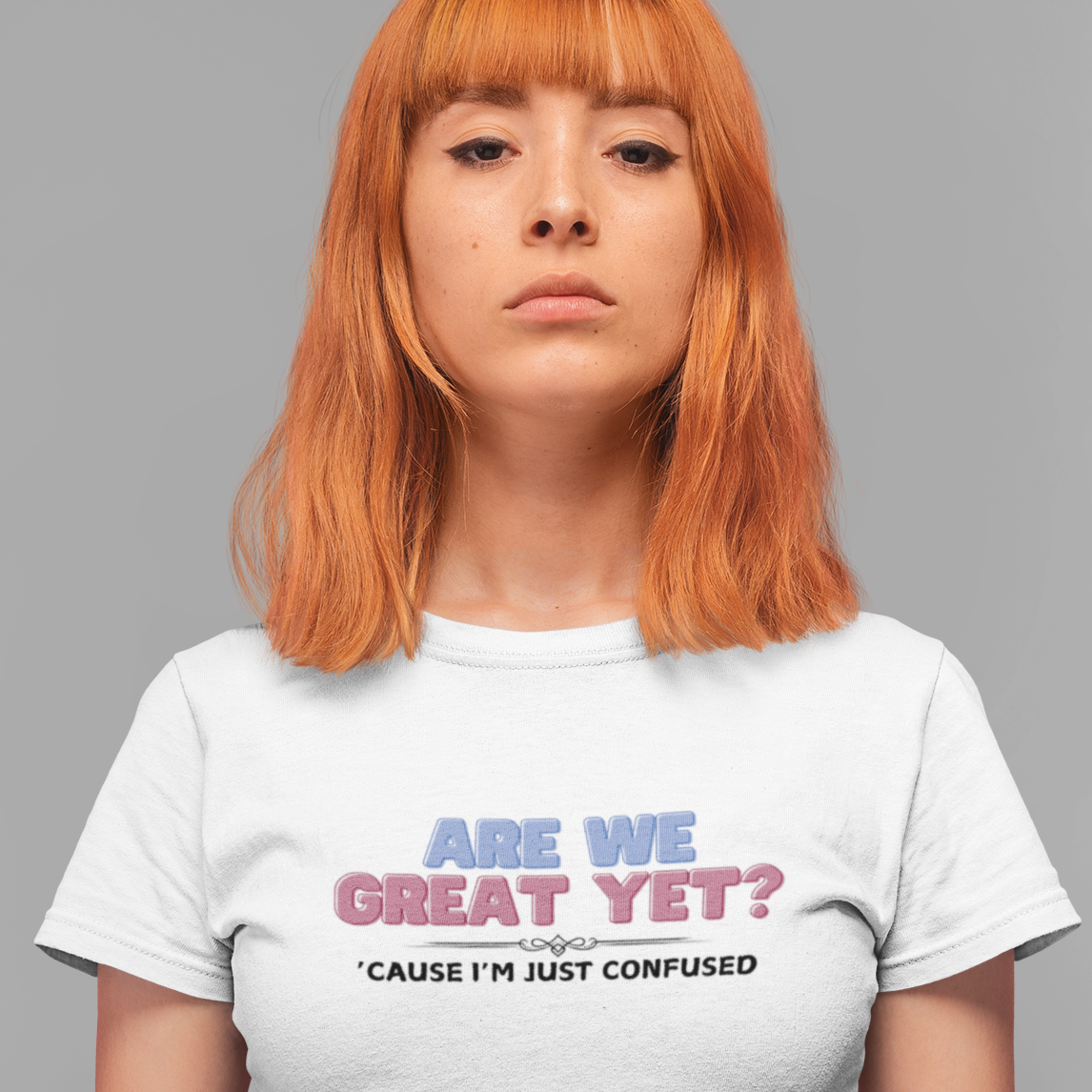 Are We Great Yet? T-Shirt